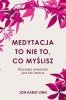 Obudź się Medytacja to nie to co myślisz Uzdrawiająca moc uważności Uważność dla wszystkich